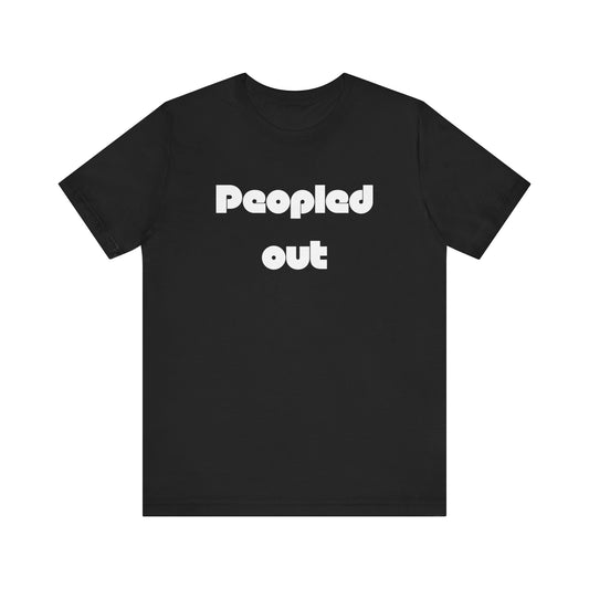 Peopled out. Jersey Short Sleeve Tee