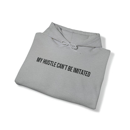 My Hustle Can't Be Imitated Heavy Blend™ Hooded Sweatshirt