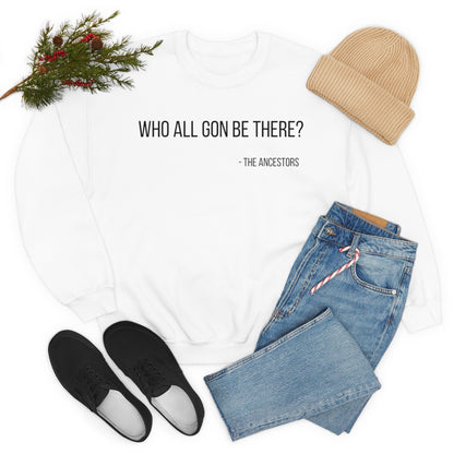 Who All Gon Be There Heavy Blend™ Crewneck Sweatshirt - Arianna's Kloset